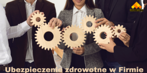 Ubezpieczenie zdrowotne jak trybiki w firmie w Kłobucku